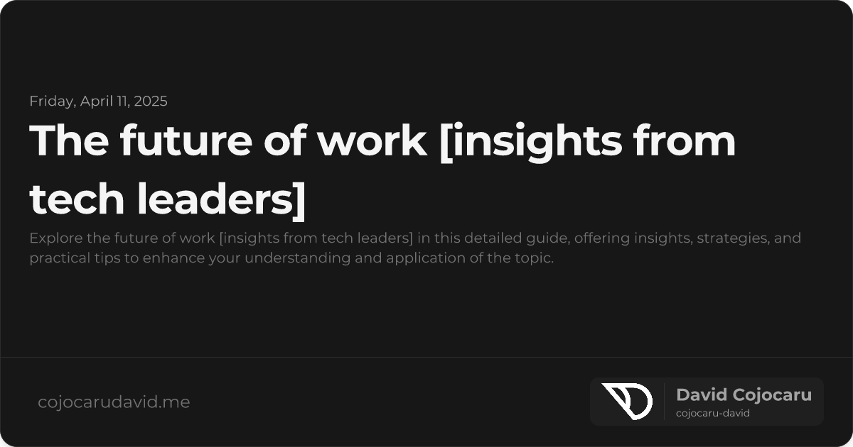 The Future of Work [Insights from Tech Leaders] visual cover image